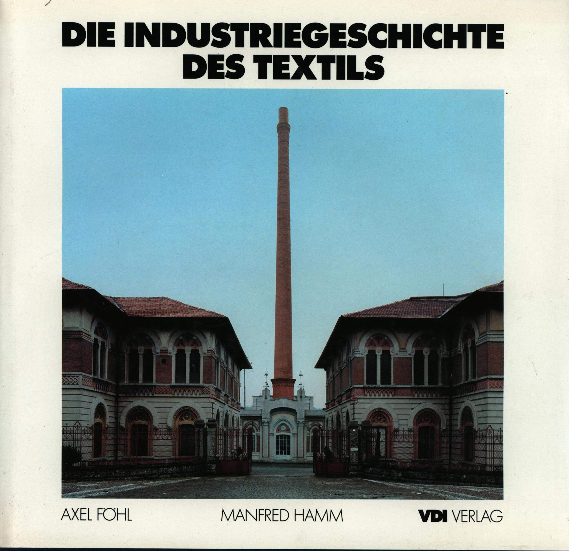 Die Industriegeschichte des Textils. Technik, Architektur, Wirtschaft Architecture
