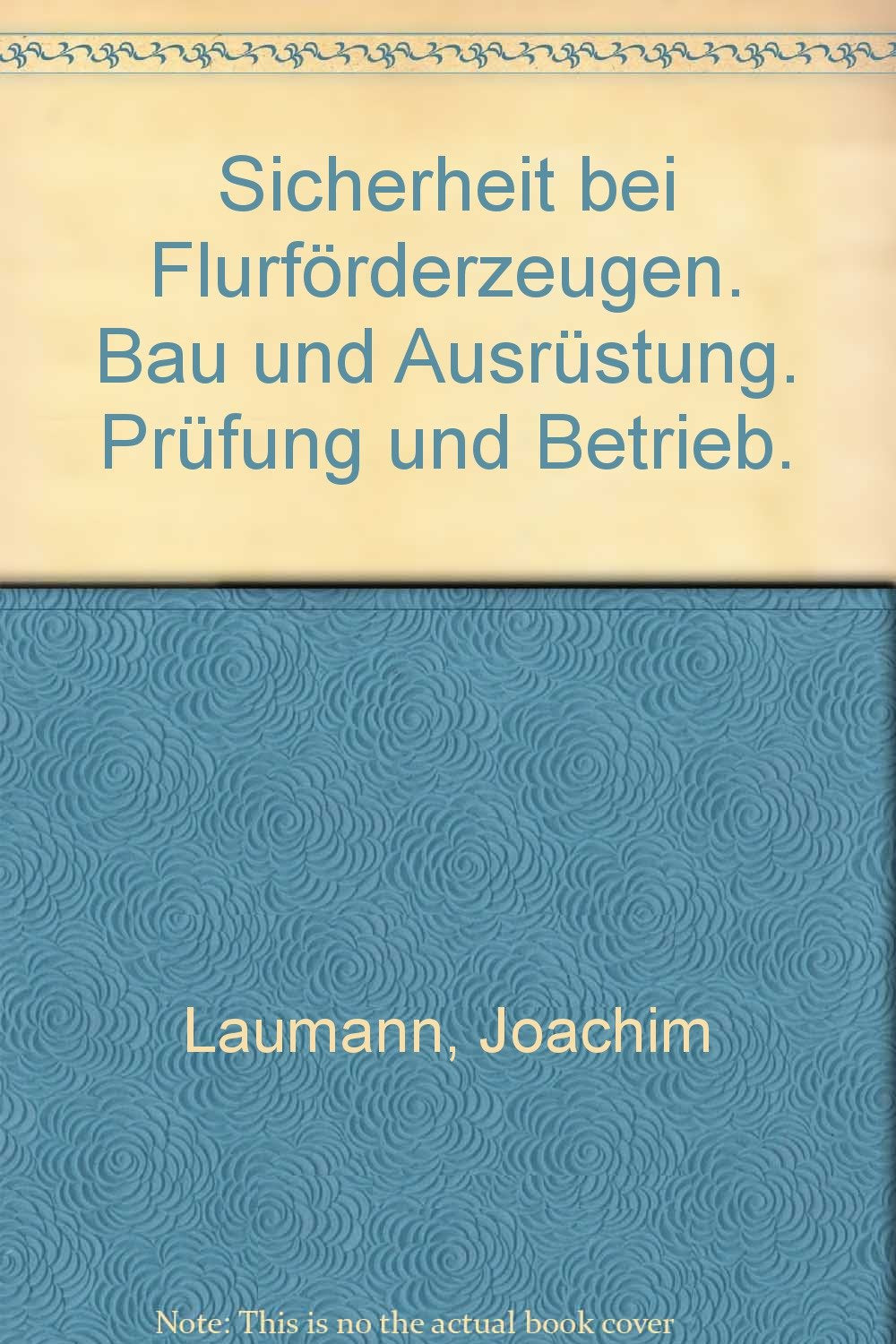 Sicherheit bei Flurförderzeugen. Bau und Ausrüstung, Prüfung und Betrieb Books