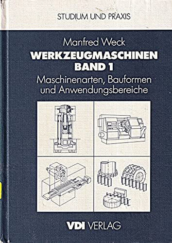 Werkzeugmaschinen Fertigungssysteme: Maschinenarten, Bauformen und Anwendungsbereiche Books