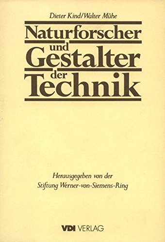 Naturforscher und Gestalter der Technik. Die Träger des Werner-von-Siemens-Ringes Memories