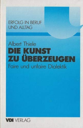 Die Kunst zu überzeugen. Faire und unfaire Dialektik Professional & Reference Books