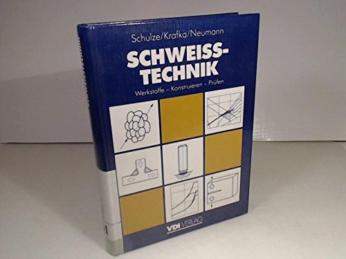 Grundlagen der Schweißtechnik. Werkstoffe. Konstruieren. Prüfen Business & Technology