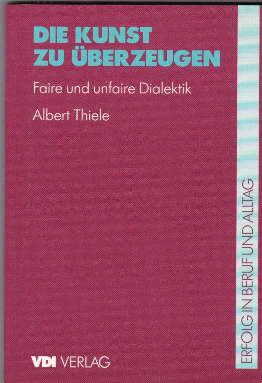 Die Kunst zu überzeugen. Faire und unfaire Dialektik Professional & Reference Books