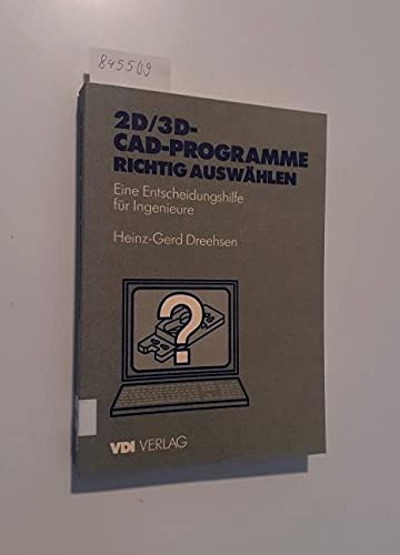 2D/3D-CAD-Programme richtig auswählen. Eine Entscheidungshilfe für Ingenieure book