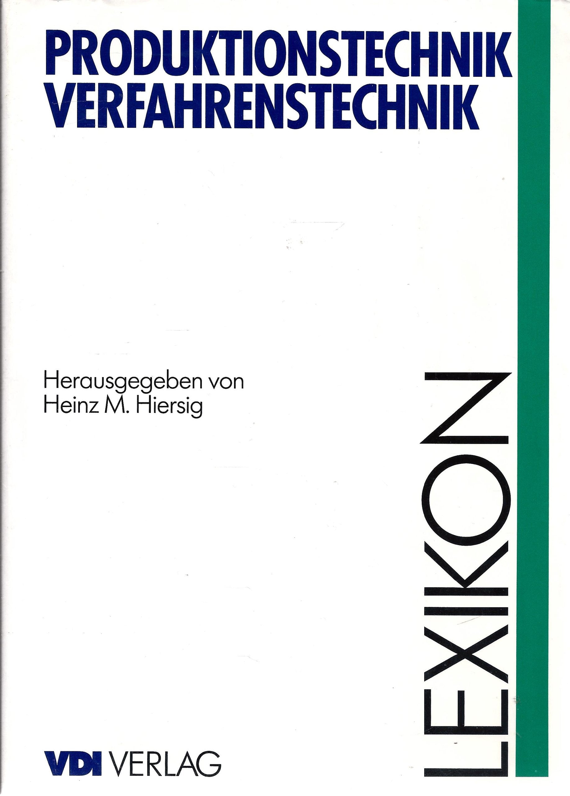 Lexikon Maschinenbau - Produktionstechnik - Verfahrenstechnik: Lexikon Produktionstechnik Verfahrenstechnik Business & Technology