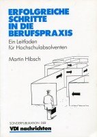 Erfolgreiche Schritte in die Berufspraxis. Ein Leitfaden für junge Ingenieure Business, Finance & Career