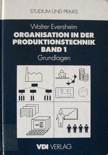 Organisation in der Produktionstechnik Band 1 Grundlagen (Studium und Praxis) Business, Finance & Career