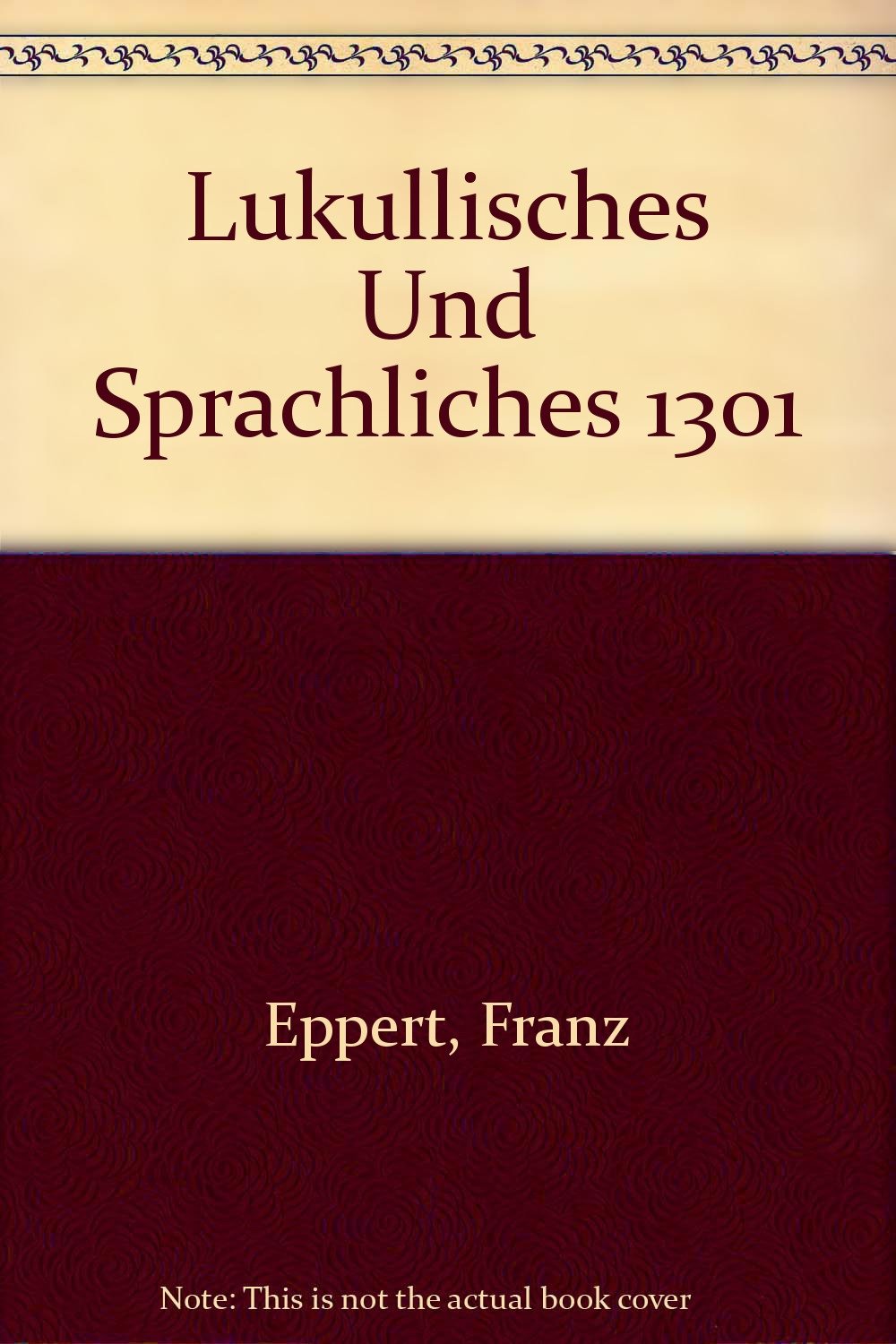 Lukullisches und Sprachliches. Ein kleines ABC der deutschen Kochkunst Cooking & Enjoying