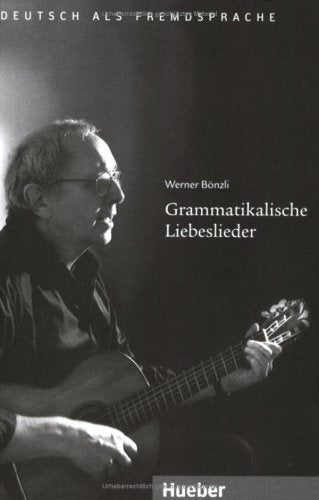 Grammatikalische Liebeslieder: Deutsch als Fremdsprache / Audio-CD: Deusch als Fremdsprache. Niveau A2/B1 Foreign Languages ​​& Dictionaries
