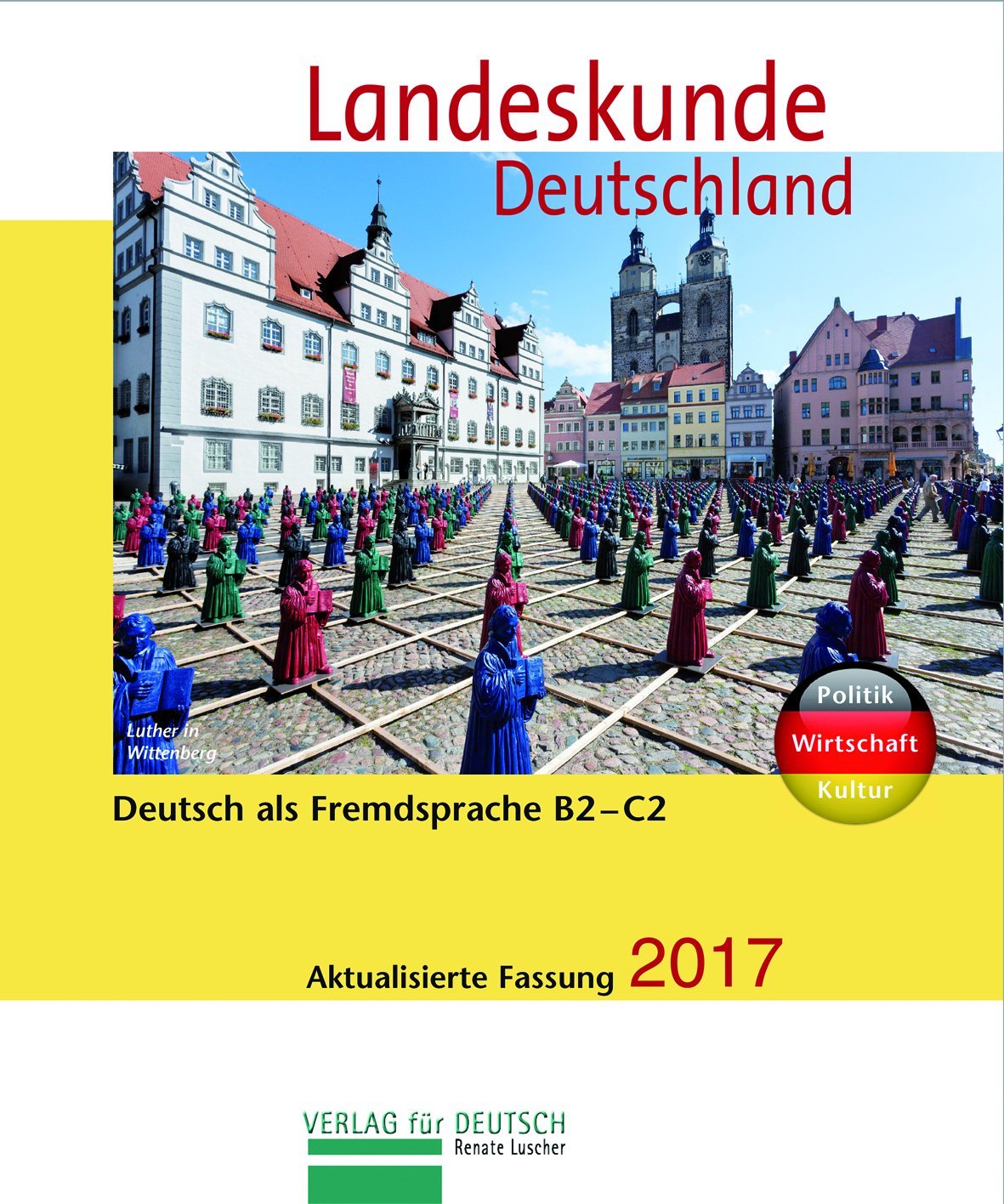 Landeskunde Deutschland - Aktualisierte Fassung 2017: Von der Wende bis heute / Landeskunde: Niveaustufen B2 bis C2. Von der Wende bis heute (Miscelaneous) Business, Finance & Career
