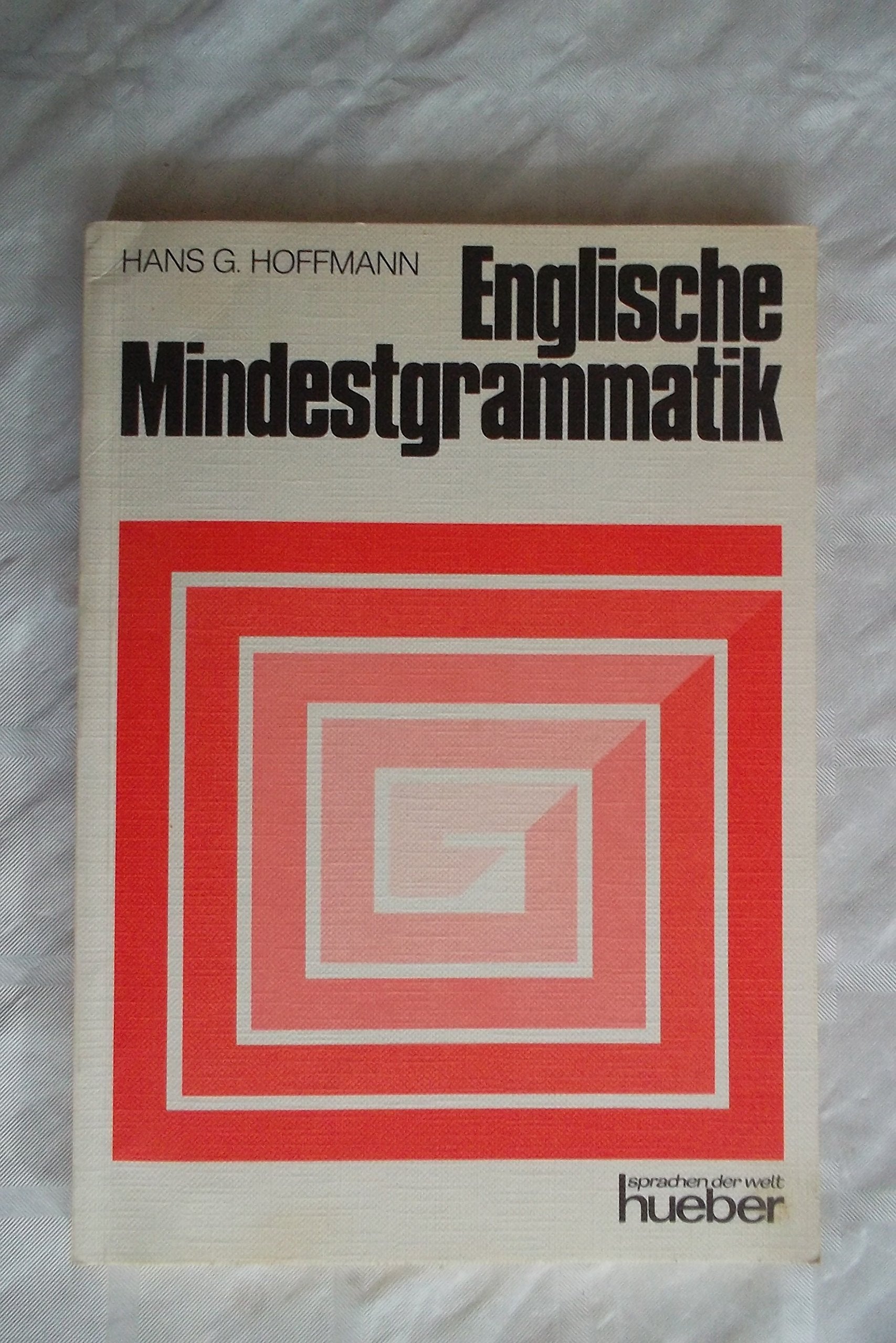 Englische Mindestgrammatik: Struktur und Gebrauch des heutigen Englisch Learning & Reference