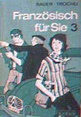 Französisch für Sie, Bd. 3 (Ein moderner Sprachkurs für Erwachsene) (Livre en allemand) book