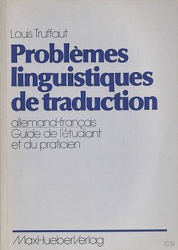 Problèmes linguistiques de traduction allemand-francais. Guide de l'étudiant et du praticien. book