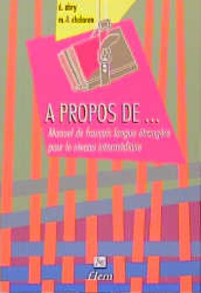 A propos de ... Manuel de francais langue étrangère pour le niveau intermédiaire Foreign Languages ​​& Dictionaries