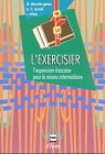 L'exercisier. L'expression française pour le niveau intermédiaire: L' exercisier, Lehrbuch Foreign Languages ​​& Dictionaries