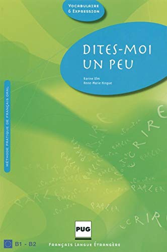 Dites-moi un peu...: Méthode pratique de français oral / Manuel de l’élève Learning & Reference