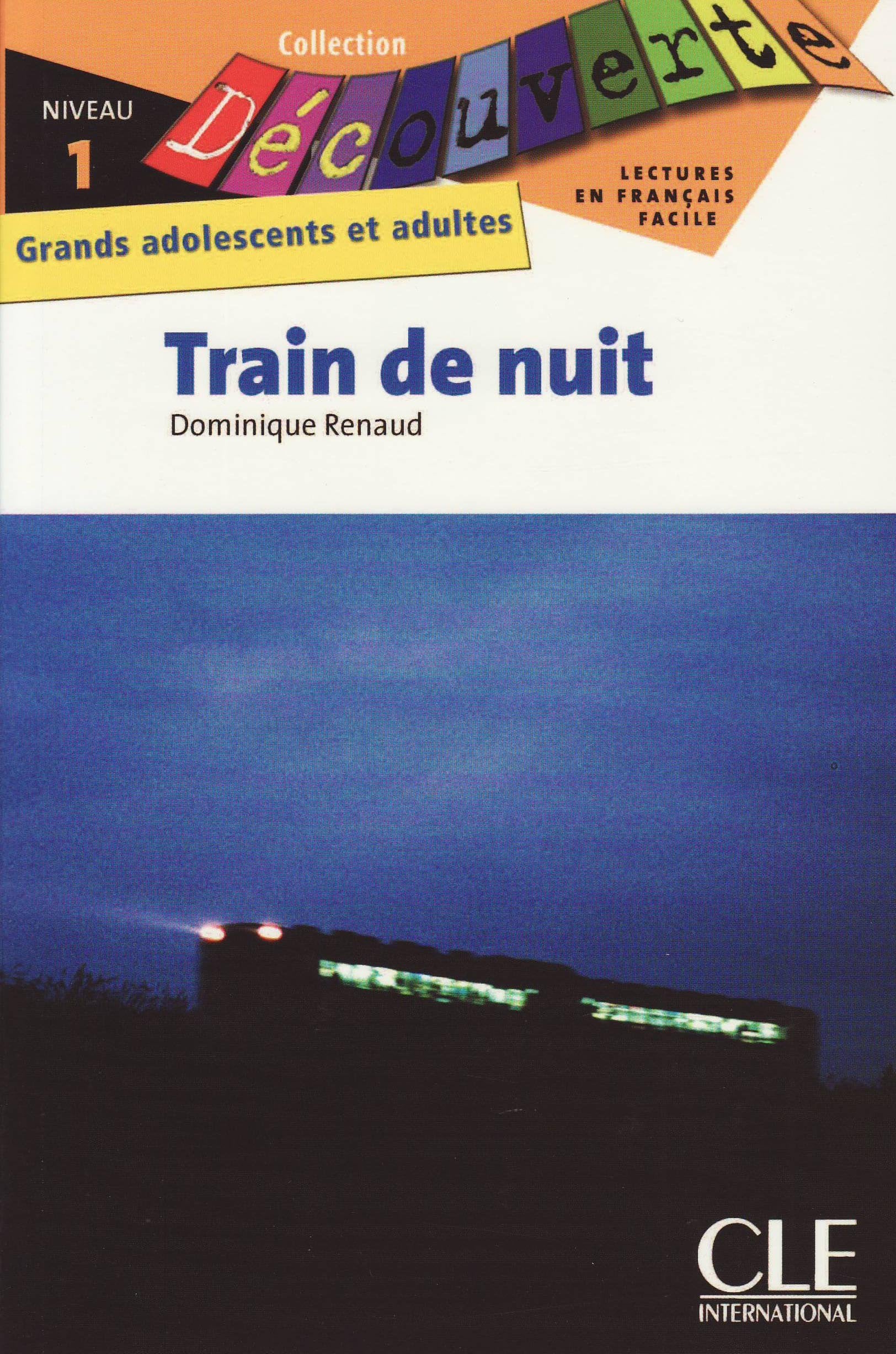 Train de nuit: Collection Découverte : Grands adolescents et adultes, Niveau 1 / Lektüre Study Guides