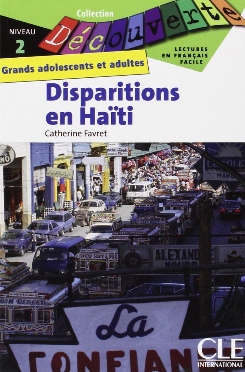 Disparitions en Haïti: Collection Découverte : Grands adolescents et adultes, Niveau 2 / Lektüre Study Guides