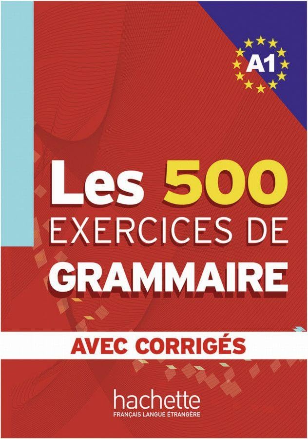 Les 500 exercices de grammaire A1: Livre de l’élève + corrigés Foreign Languages ​​& Dictionaries
