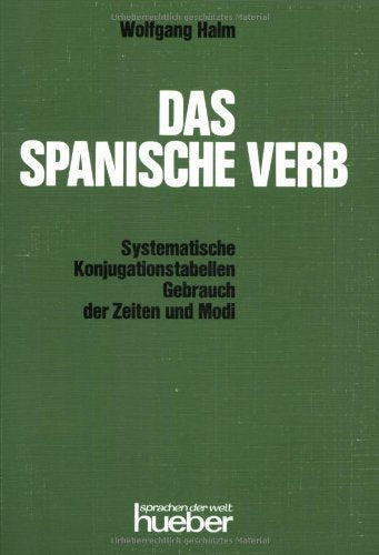 Das spanische Verb: Systematische Konjugationstabellen - Gebrauch der Zeiten und Modi Learning & Reference