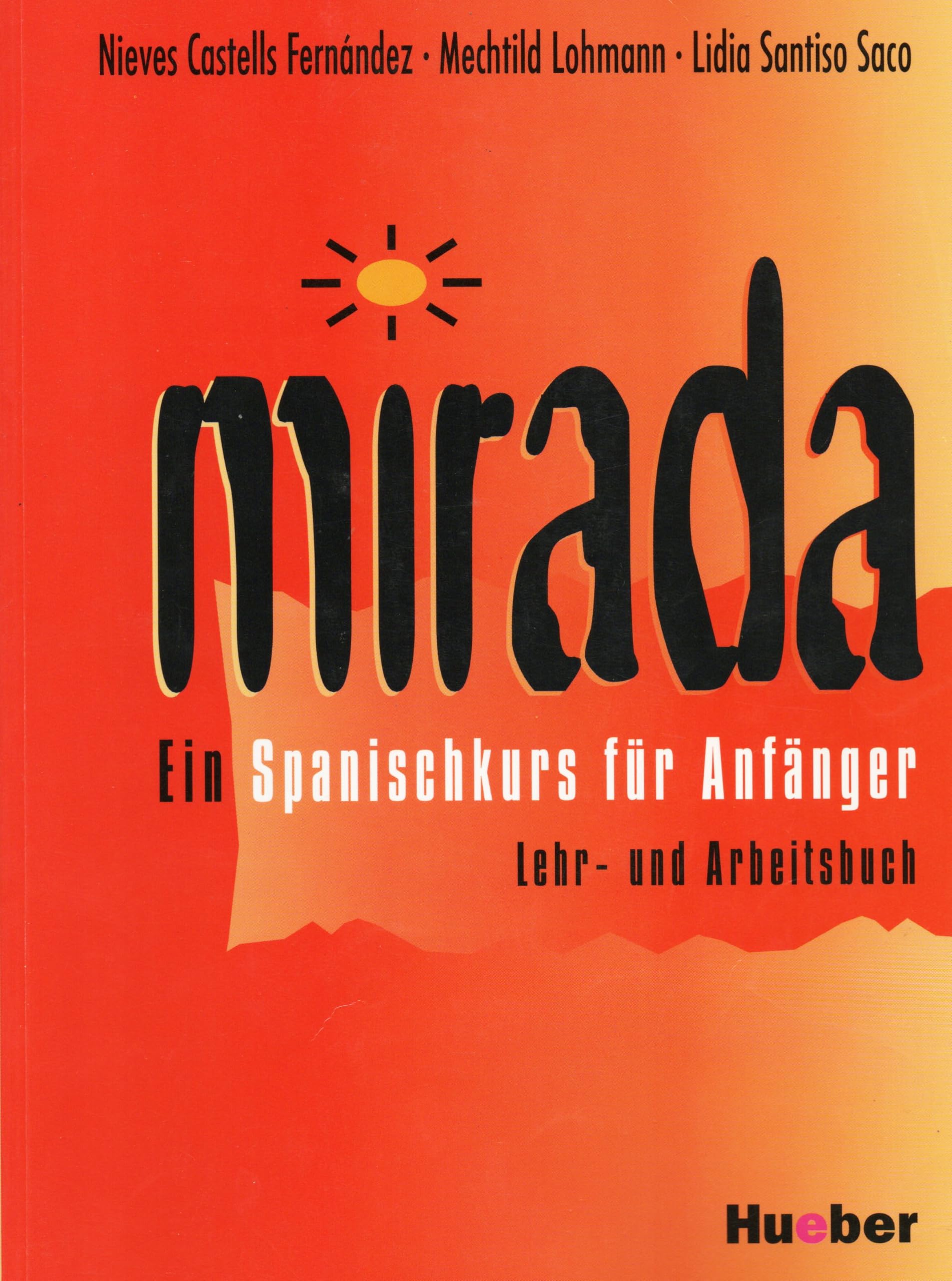 Mirada: Ein Spanischkurs für Anfänger. Lehr- und Arbeitsbuch Learning & Reference