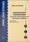 Comunicando, comunicando: Funciones comunicativas en situaciones cotidianas Learning & Reference