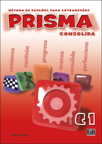 PRISMA Consolida - Nivel C1. Método de espańol para extranjeros / PRISMA Consolida – Nivel C 1: Método de español para extranjeros / PRISMA del alumno – Kursbuch Learning & Reference