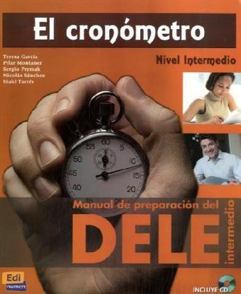 El cronómetro – Nivel Intermedio: Manual de preparación del DELE / Übungsbuch mit integrierter Audio-CD Learning & Reference
