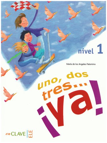 uno, dos, tres... ¡ya!: Nivel 1 / Libro del alumno – Kursbuch Learning & Reference