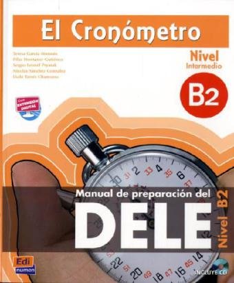 El Cronómetro, Nivel B2 (Intermedio) - Aktualisierte Auflage: Manual de preparación del DELE / Übungsbuch mit Audio-CD Learning & Reference