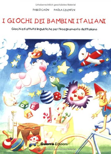I giochi dei bambini italiani: Giochi ed attività linguistiche per l'insegnamento dell'italiano Learning & Reference