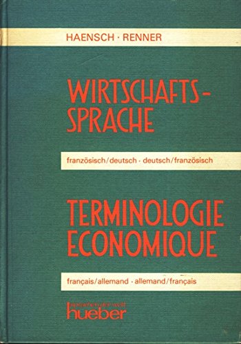 Wirtschaftssprache. Französisch-deutsch. Deutsch-französisch. Systematischer Wortschatz mit Übersetzungsübungen und alphabetischen Registern General education