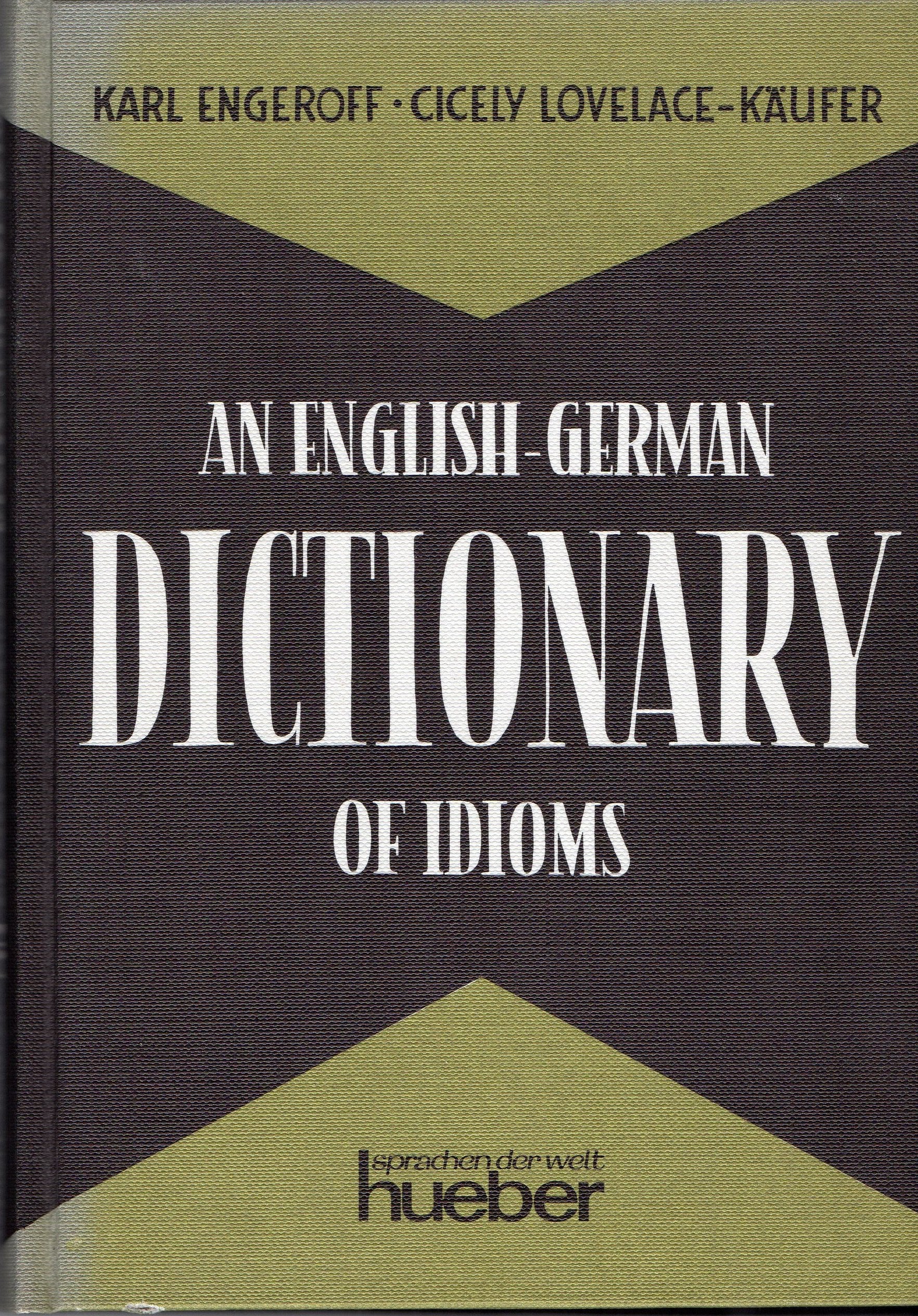 An English-German Dictionary of Idioms: Idiomatic and Figurative English Expressions With German Translations Foreign Languages ​​& Dictionaries