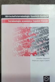 Wirtschaftsterminologie spanisch-deutsch /Terminología económica espanol-alemán. Systematischer Wortschatz mit zwei alphabetischen Registern /Vocabulario sistemático con dos índices alfabéticos Foreign Languages ​​& Dictionaries