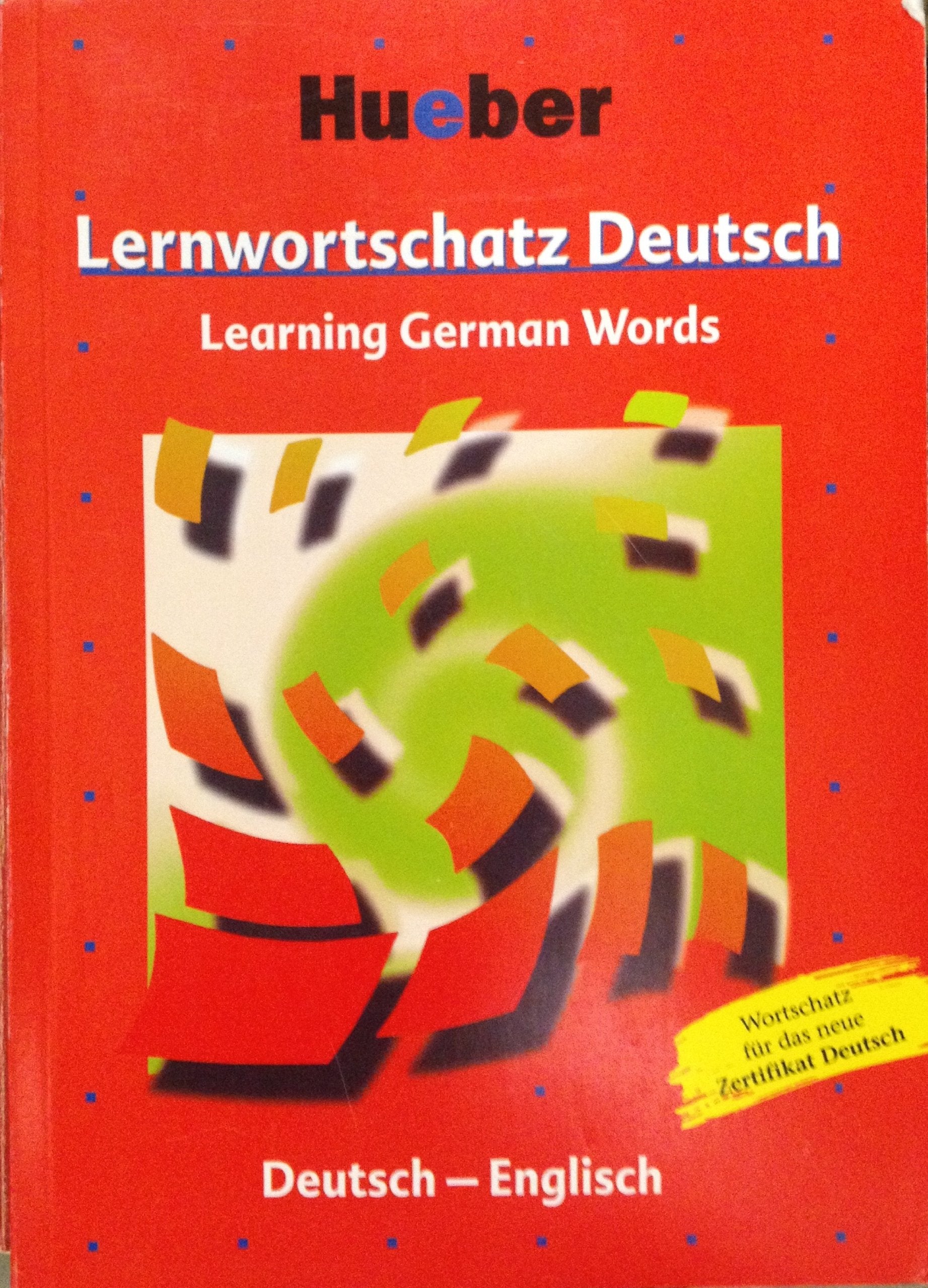 Lernwortschatz Deutsch. Lernwörterbuch Deutsch als Fremdsprache für die Grund- und Mittelstufe. Wortschatz zum neuen Zertifikat Deutsch: ... Wortschatz für das zertifikat Deutsch Foreign Languages ​​& Dictionaries