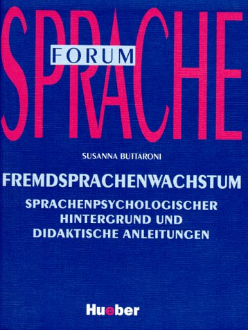 Fremdsprachenwachstum. Sprachenpsychologischer Hintergrund und didaktische Anleitungen Education & Training