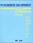 99 Stichwörter zum Unterricht. Deutsch als Fremdsprache Education & Training