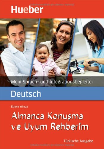 Mein Sprach- und Integrationsbegleiter Deutsch: Almanca Konuşma ve Uyum Rehberim / Türkische Ausgabe: Konusma ve Uyum Rehberim Learning & Reference