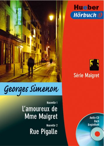 L'amoureux de Mme Maigret / Rue Pigalle. Serie Maigret Lektüre und CD.: Ungekürzte Ausgabe für Fortgeschrittene. Text in französ. Sprache Study Guides