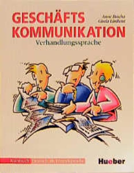 Geschäftskommunikation - Verhandlungssprache / Deutsch als Fremdsprache - Wortschatz, Sprechfertigkeitsübungen und ausgewählte Grammatik für Deutsch ... Kursbuch: Verhandlungssprache - Kursbuch Foreign Languages ​​& Dictionaries