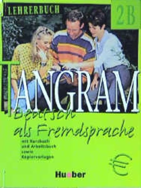 Tangram - Vierbändige Ausgabe. Deutsch als Fremdsprache: Tangram, neue Rechtschreibung, 4 Bde. Deutsch als Fremdsprache, Bd. 2B Lehrerbuch mit Kursbuch und Arbeitsbuch sowie Kopiervorlagen Education & Training