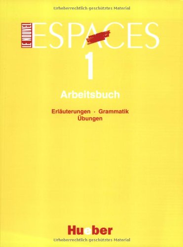 Le Nouvel Espaces 1. Méthode de Français. Lehrbuch: Le Nouvel Espaces, Arbeitsbuch Learning & Reference