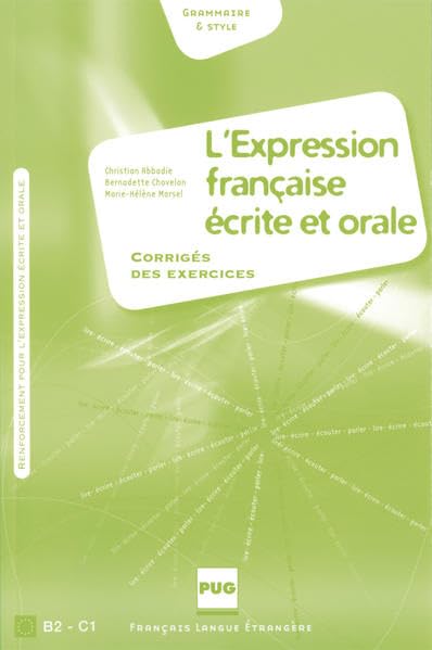 L' expression francaise ecrite et orale. Corrige des exercices Learning & Reference