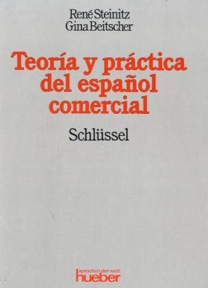 Theoría y práctica del espa?ol comerical /Theorie und Praxis der spanischen Handelssprache. Lehrbuch: Teoria y Practica del Espanol Comercial, Schlüssel Learning & Reference