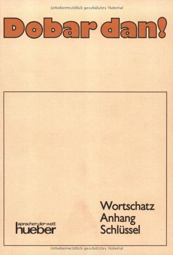 Dobar dan!. Lehrbuch: Dobar dan!, Wortschatz, Anhang, Schlüssel Learning & Reference