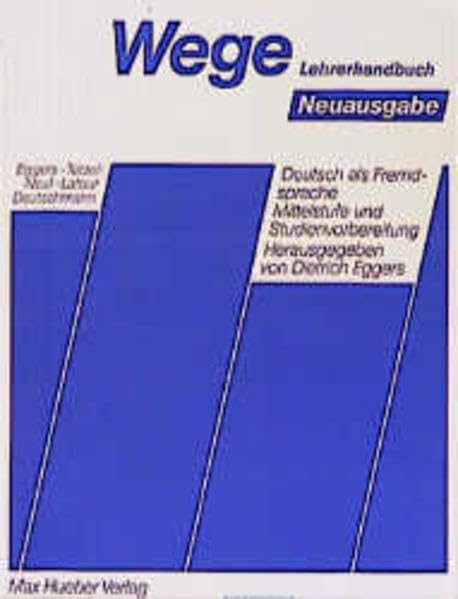 Wege - Deutsch als Fremdsprache. Neuausgabe / Mittelstufe und Studienvorbereitung: Wege, Deutsch als Fremdsprache, Neuausg., Lehrerhandbuch Education & Training