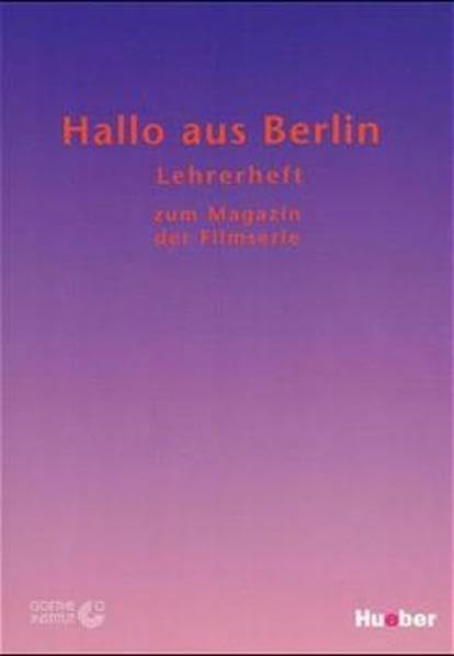 Hallo aus Berlin!. Die Serie für Anfänger: Hallo aus Berlin!, Lehrerheft Education & Training