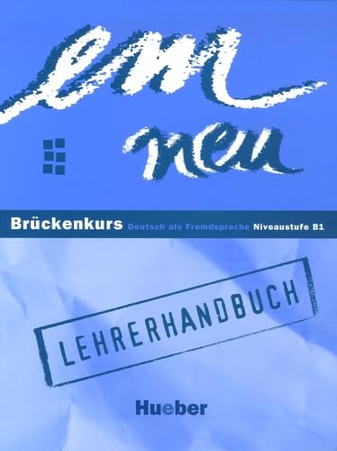em neu. Ausgabe in drei Bänden. Deutsch als Fremdsprache / em neu Brückenkurs: Deutsch als Fremdsprache – Niveaustufe B1 / Lehrerhandbuch Education & Training
