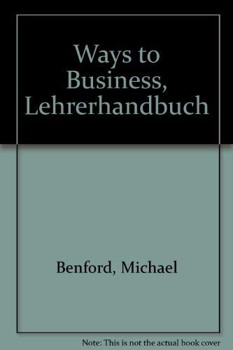 Ways to Business. Englisch für Industrie und Handel: Ways to Business, Lehrerhandbuch Foreign Languages ​​& Dictionaries