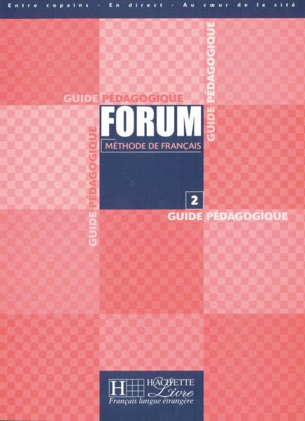 Forum, Guide pedagogique: Méthode de français / Guide pédagogique – Lehrerhandbuch Learning & Reference